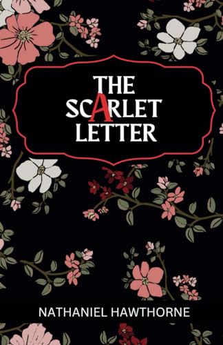 The Scarlet Letter: A Classic Romance Novel (Illustrated) von Independently published